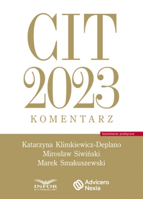 CIT 2023 Komentarz - Klimkiewicz-Deplano Katarzyna, Śliwiński Mirosław, Smakuszewski Marek