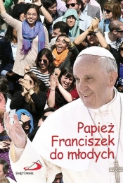 Papież Franciszek do młodych - Papież Franciszek