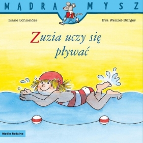 Mądra Mysz. Zuzia uczy się pływać - Liane Schneider, Eva Wenzel-Bürger