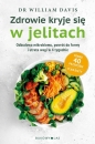 Zdrowie kryje się w jelitach. Odbudowa mikrobiomu i utrata wagi w 4 tygodnie - William Davis