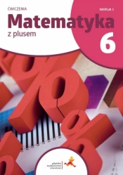Matematyka SP 6 Z Plusem ćwiczenia C w.2022 GWO - M. Dobrowolska, Z. Bolałek, Agnieszka Demby, M. Jucewicz
