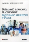 Tożsamość zawodowa pracowników branży badań klinicznych w Polsce Barbara Kozierkiewicz