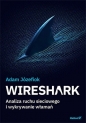 Wireshark. Analiza ruchu sieciowego i wykrywanie włamań - Adam Józefiok