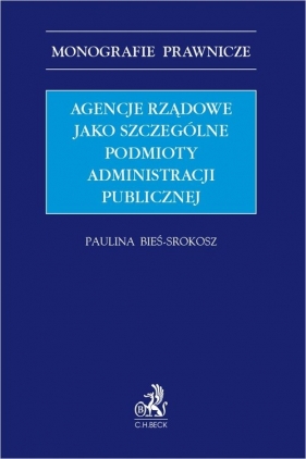 Agencje rządowe jako szczególne podmioty administracji publicznej - Paulina Bieś-Srokosz