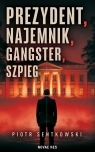 Prezydent, najemnik, gangster, szpieg Piotr Sentkowski