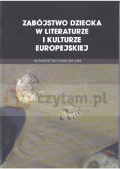 Zabójstwo dziecka w literaturze i kulturze europejskiej - <br />