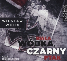 Biała wódka, czarny ptak (Audiobook) - Weiss Wiesław