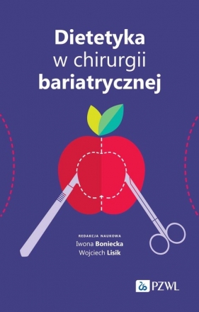 Dietetyka w chirurgii bariatrycznej - Boniecka Iwona, Lisik Wojciech