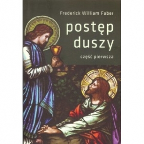 Postęp duszy Część 1 - Faber Frederick William