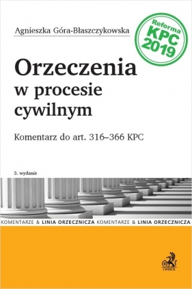 Orzeczenia w procesie cywilnym. Komentarz do art. 316–366 KPC - Agnieszka Góra-Błaszczykowska