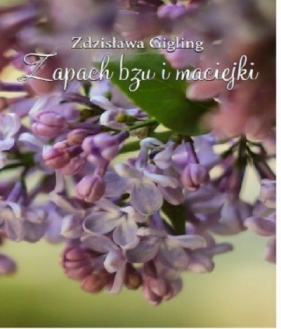 Zapach bzu i maciejki - Gigling Zdzisława