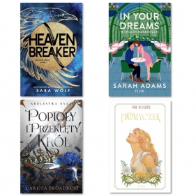 Pakiet Hype: Heavenbreaker + In Your Dreams. W twoich marzeniach + Popioły i przeklęty król + Promyczek - Sara Wolf, Sarah Adams, Carissa Broadbent, Kim Holden