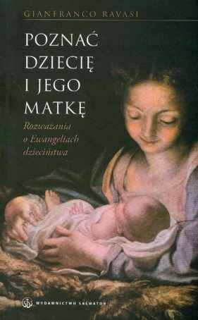 Poznać Dziecię i jego Matkę - Gianfranco Ravasi