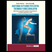 Anatomia w pliometrycznym treningu funkcjonalnym - Hansen Derek, Kennelly S.