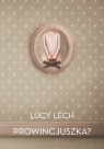 Prowincjuszka? Lech Lucy