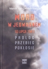 Mord w Jedwabnem 10 lipca 1941 Prolog Przebieg Pokłosie Chodakiewicz Marek Jan