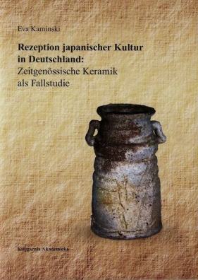 Rezeption japanischer Kultur in Deutschland Zeitgenossische Keramik als Fallstudie - Kamiński Eva