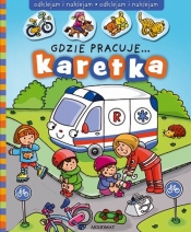 Odklejam i naklejam Gdzie pracuje karetka - <br />