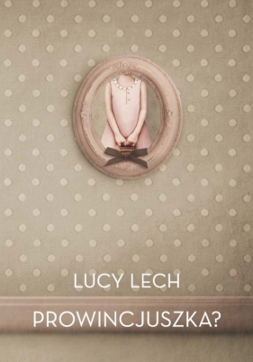 Prowincjuszka? - Lech Lucy