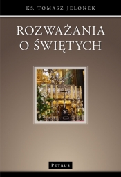 Rozważania o świętych - Tomasz Jelonek