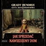 Jak sprzedać nawiedzony dom
	 (Audiobook) Grady Hendrix