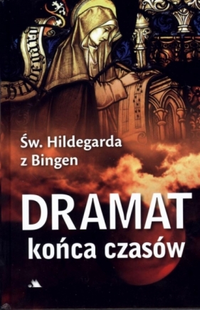 Dramat końca czasów św. Hildegarda z Bingen - św. Hildegarda z Bingen