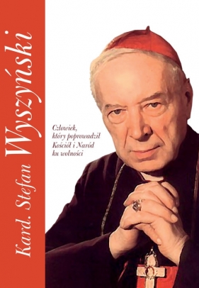 Kard. Stefan Wyszyński - Piotr Stefaniak
