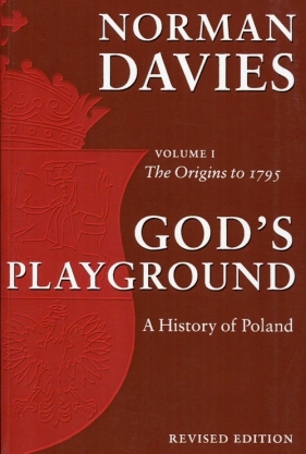 God's Playground A History of Poland Volume 1 - Norman Davies