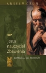 Jezus - nauczyciel zbawienia Anselm Grün