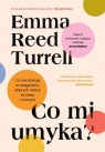 Co mi umyka? Turrell Emma Reed