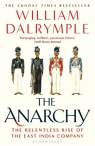 The Anarchy: The Relentless Rise of the East India Company William Dalrymple