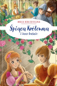 Moja biblioteczka. Śpiąca Królewna i inne baśnie