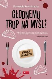 Głodnemu trup na myśli - Iwona Banach