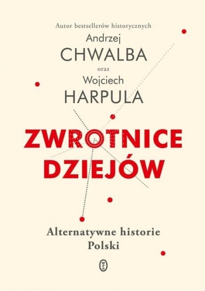 Zwrotnice dziejów. Alternatywne historie Polski