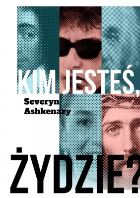 Kim jesteś, Żydzie? - Severyn Ashkenazy