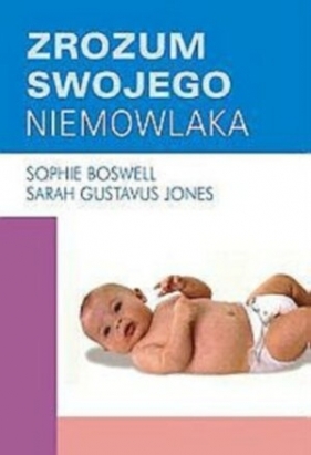 Zrozum swojego niemowlaka - Boswell Sophie, Gustavus Jones Sarah