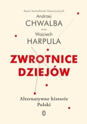 Zwrotnice dziejów. Alternatywne historie Polski - Chwalba Andrzej, Harpula Wojciech