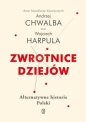 Zwrotnice dziejów. Alternatywne historie Polski - Wojciech Harpula, Andrzej Chwalba