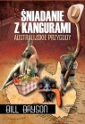 Śniadanie z kangurami Australijskie przygody Bryson Bill