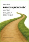 Przedsiębiorczość. Ludzie, procesy, kontekst Beata Glinka