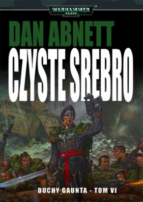 CZYSTE SREBRO DUCHY GAUNTA TOM 6 - Dan Abnett