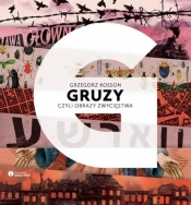 Gruzy czyli obrazy zwycięstwa - Grzegorz Kosson