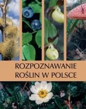 Rozpoznawanie roślin w Polsce - Opracowanie zbiorowe
