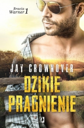 Bracia Warner Tom 1 Dzikie pragnienie - Jay Crownover