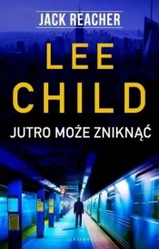 Jack Reacher: Jutro możesz zniknąć - Lee Child