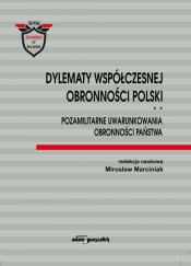 Dylematy współczesnej obronności Polski Tom 2 Pozamilitarne uwarunkowania obronności państwa - Marciniak Mirosław