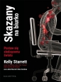 Skazany na biurko. - Kelly Starrett, Glen Cordoza, Juliet Starrett