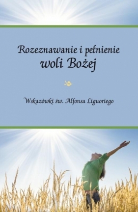 Rozeznawanie i pełnienie woli Bożej - Alfons Maria Liguori