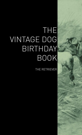 The Vintage Dog Birthday Book - The Retriever - Various