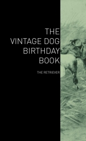 The Vintage Dog Birthday Book - The Retriever